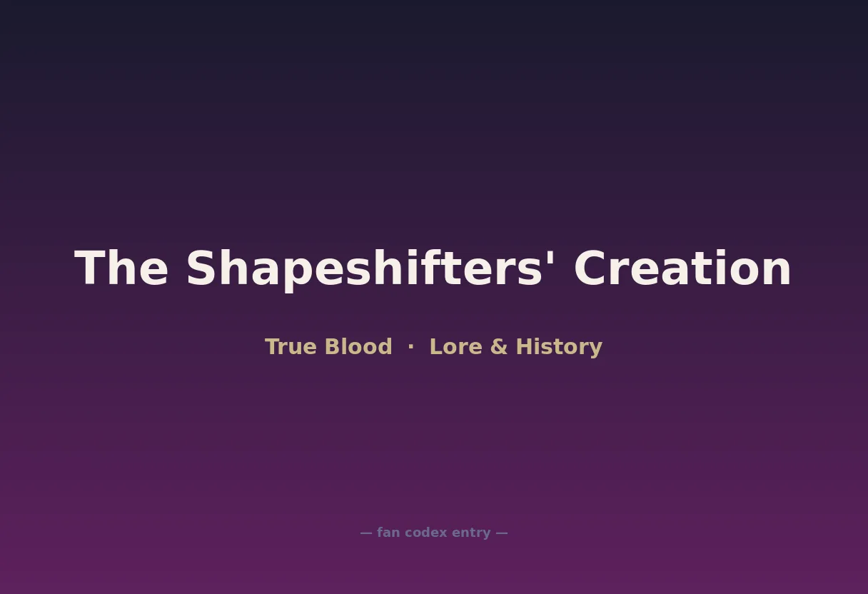 The Shapeshifters' Creation
